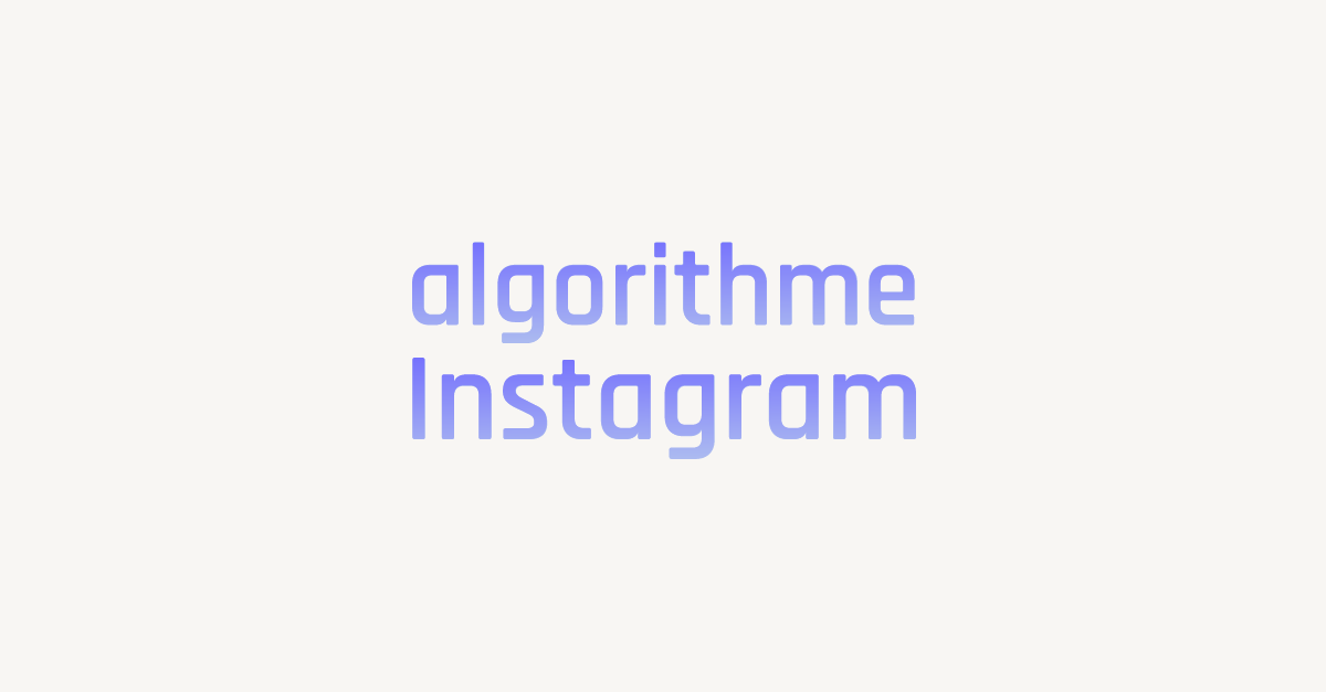 Comprendre l’algorithme Instagram
