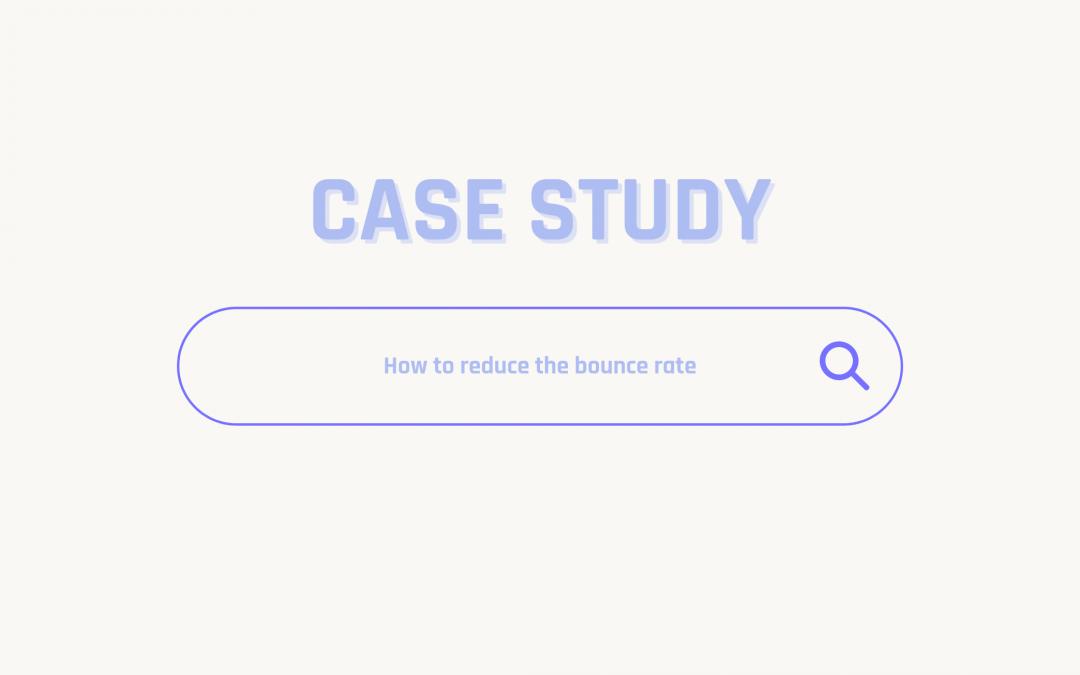 Case Study: Reduce Bounce Rate